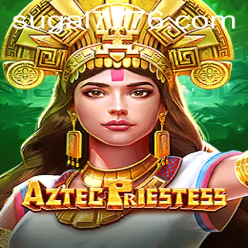 Explore the Mystical World of AztecPriestess SUGAL 777: A Thrilling Gaming Experience