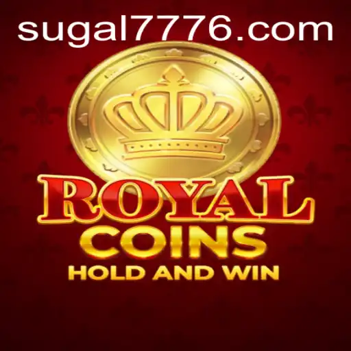 Exploring the Thrills of RoyalCoins: A Dive into SUGAL 777