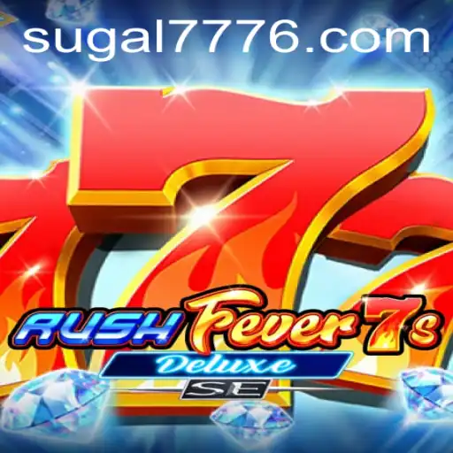 Unveiling RushFever7sDeluxeSE: The Thrilling World of SUGAL 777